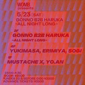 WOMB PRESENTS GONNO B2B HARUKA -ALL NIGHT L…