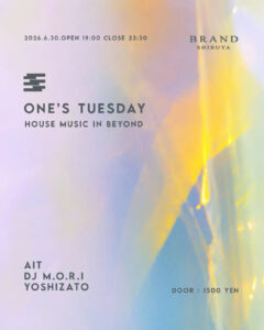 ONE’S TUESDAY -HOUSE MUSIC IN BEYOND-