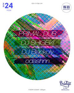 PRIMAL DUB / DJ SHIGEKI / DJ Blackoly / odashnn