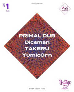 PRIMAL DUB / Diceman / TAKERU / Yumic0rn