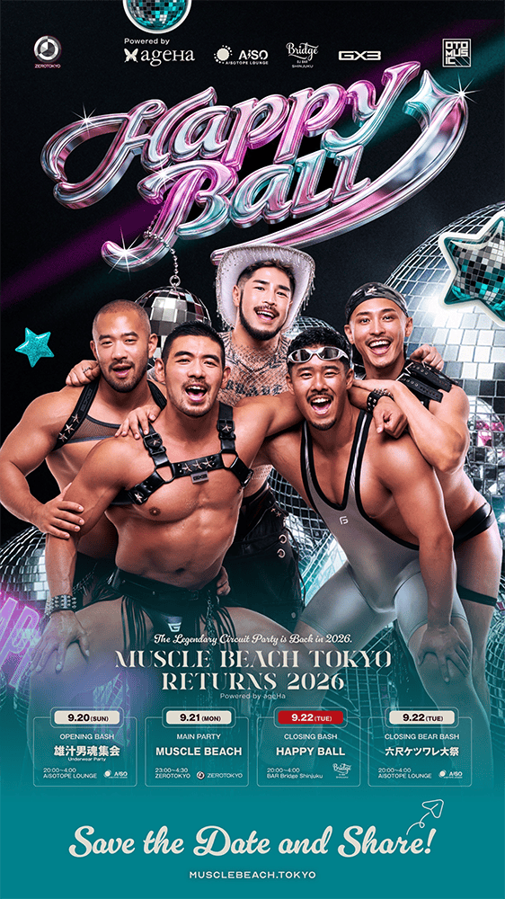 MUSCLE BEACH TOKYO RETURNS 2026 – DAY3 CLOSING BOY’S BASH HAPPY BALL –