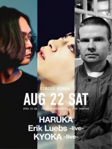 08/22(SAT) -HARUKA , Erik Luebs , KYOKA-