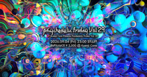 Psychedelic Friday Vol.29 –