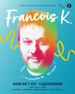 Francois K. LIQUIDROOM 22nd ANNIVERSARY