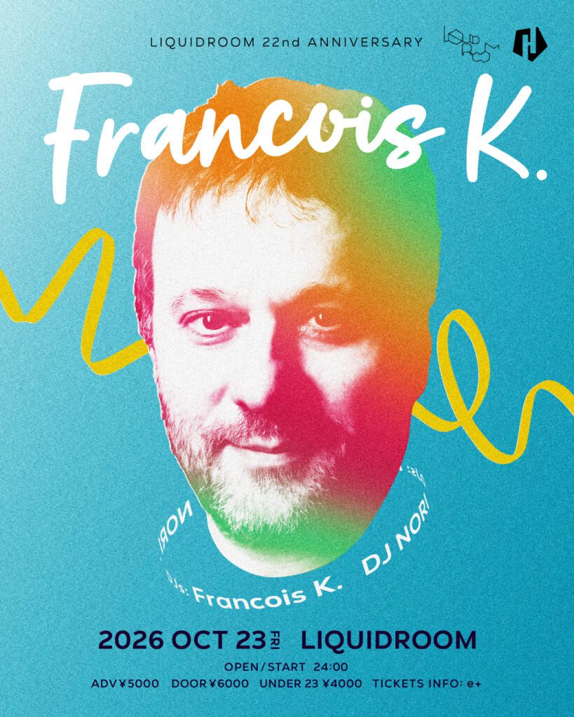 Francois K. LIQUIDROOM 22nd ANNIVERSARY