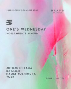 ONE’S WEDNESDAY -HOUSE MUSIC & BEYOND-