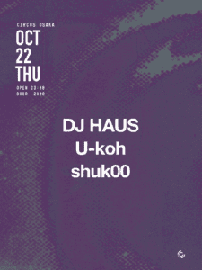 THURSDAY at CIRCUS OSAKA DJ HAUS (UK)